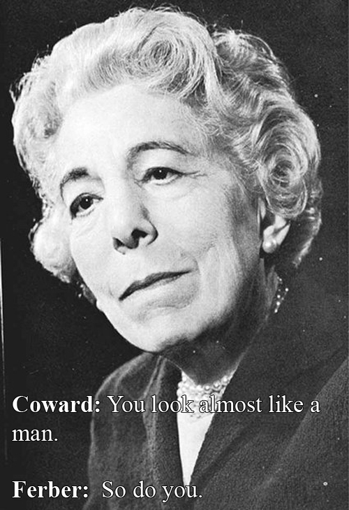 Edna Ferber vs Noel Coward